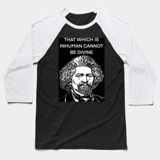 FREDERICK DOUGLASS quote .3 - ink portrait Baseball T-Shirt